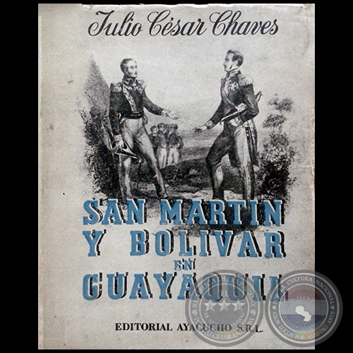 SAN MARTÍN Y BOLÍVAR EN GUAYAQUIL - Autor: JULIO CÉSAR CHAVES - Año 1950